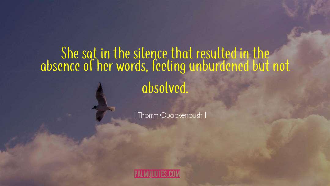 Thomm Quackenbush Quotes: She sat in the silence