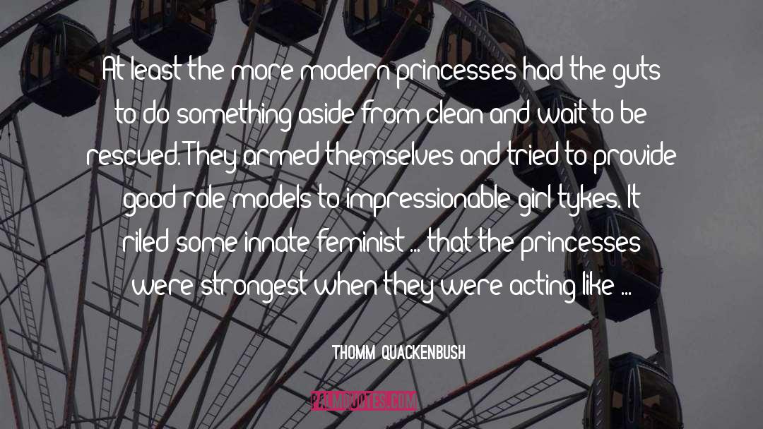 Thomm Quackenbush Quotes: At least the more modern