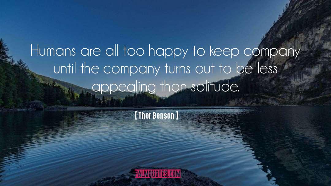 Thor Benson Quotes: Humans are all too happy