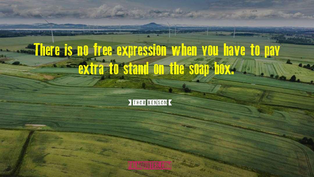 Thor Benson Quotes: There is no free expression
