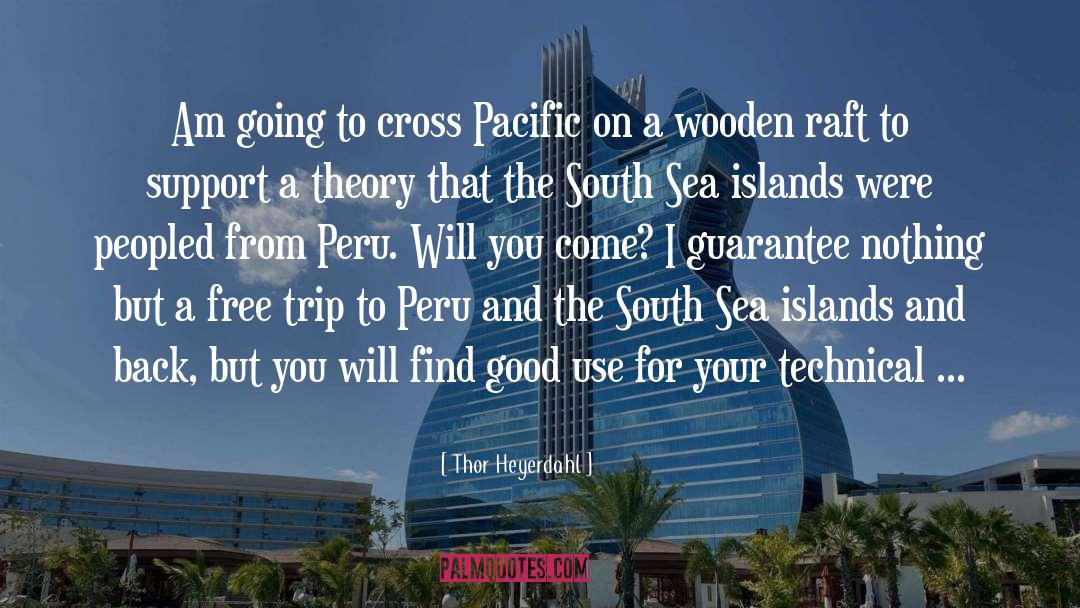 Thor Heyerdahl Quotes: Am going to cross Pacific