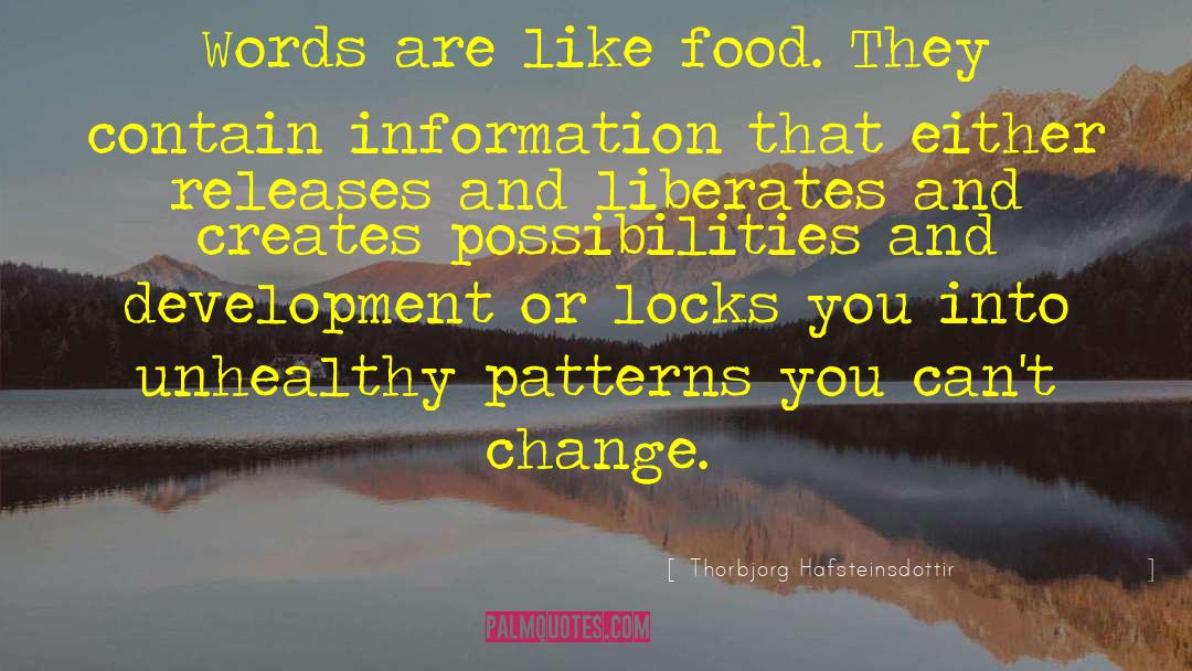 Thorbjorg Hafsteinsdottir Quotes: Words are like food. They