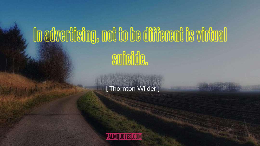 Thornton Wilder Quotes: In advertising, not to be