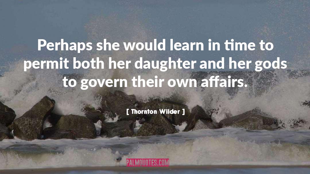 Thornton Wilder Quotes: Perhaps she would learn in