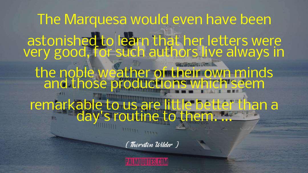 Thornton Wilder Quotes: The Marquesa would even have