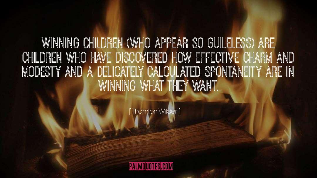 Thornton Wilder Quotes: Winning children (who appear so