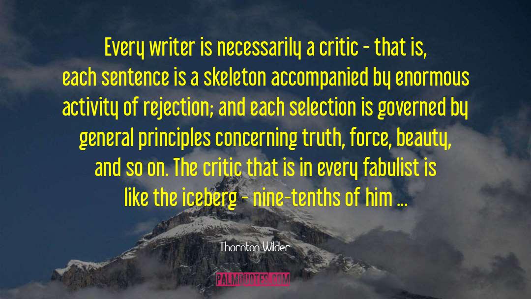 Thornton Wilder Quotes: Every writer is necessarily a