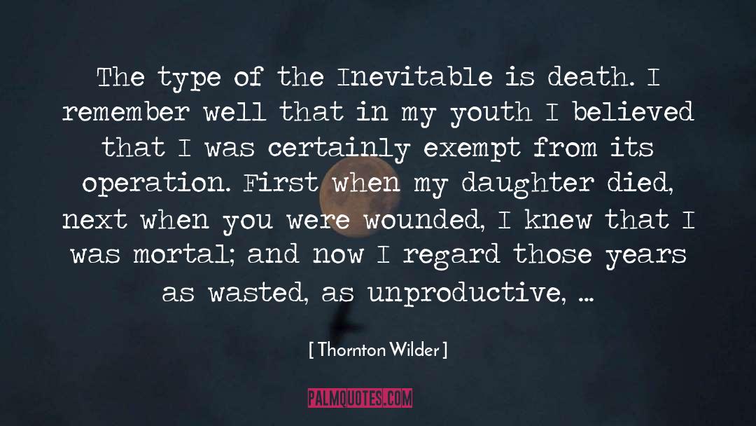 Thornton Wilder Quotes: The type of the Inevitable