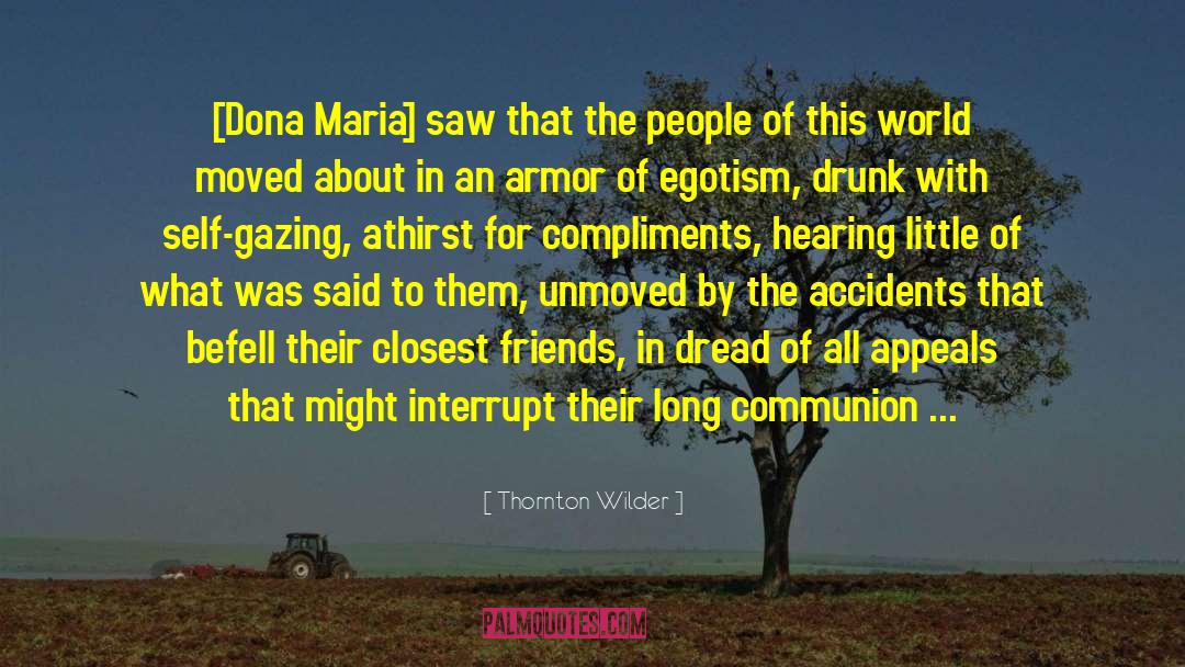 Thornton Wilder Quotes: [Dona Maria] saw that the