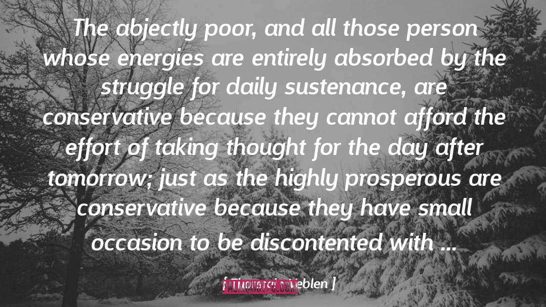 Thorstein Veblen Quotes: The abjectly poor, and all