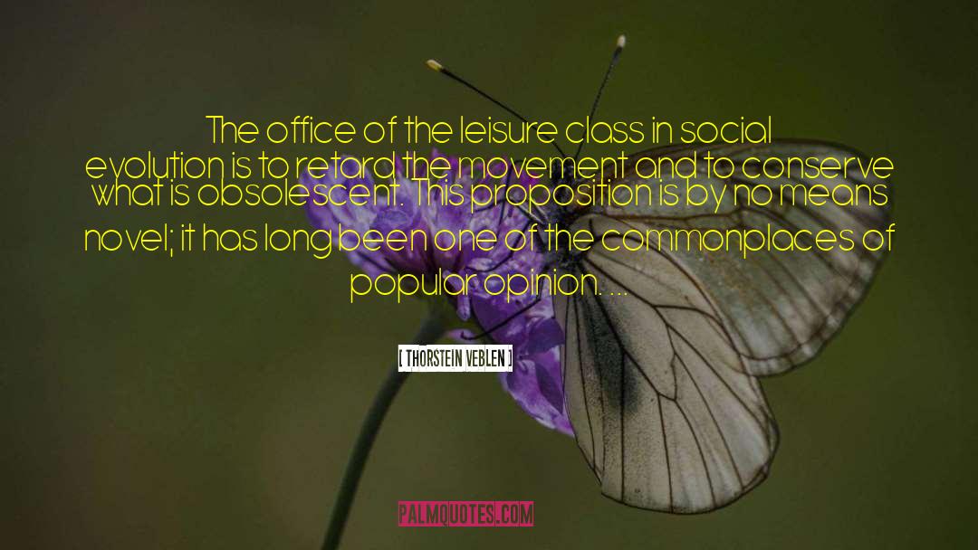 Thorstein Veblen Quotes: The office of the leisure