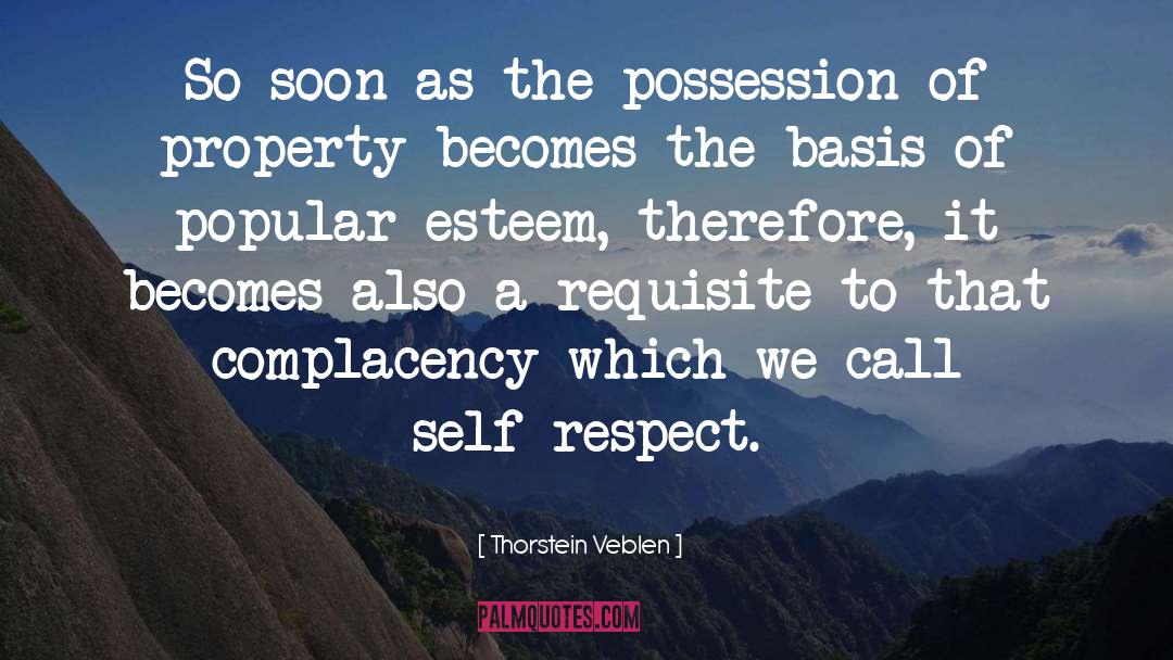 Thorstein Veblen Quotes: So soon as the possession