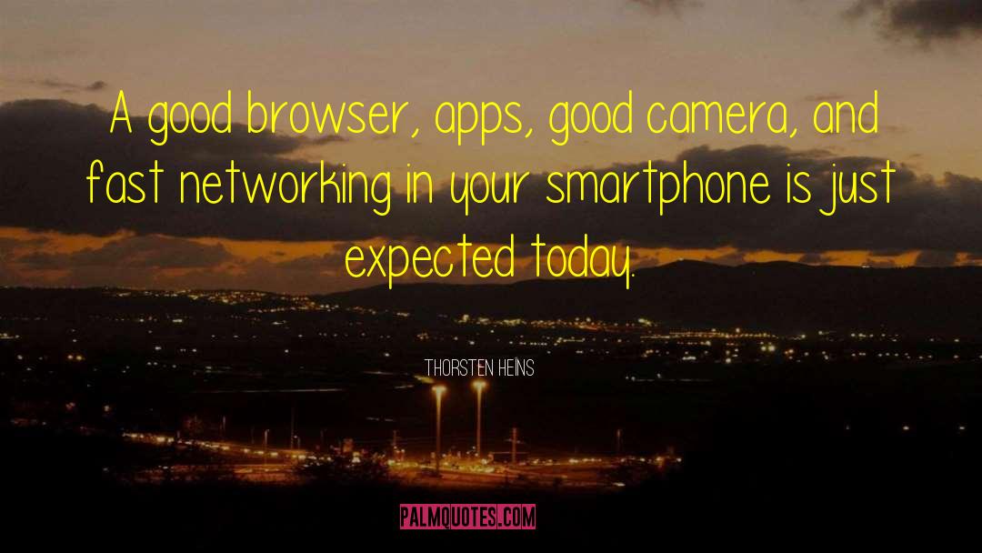 Thorsten Heins Quotes: A good browser, apps, good