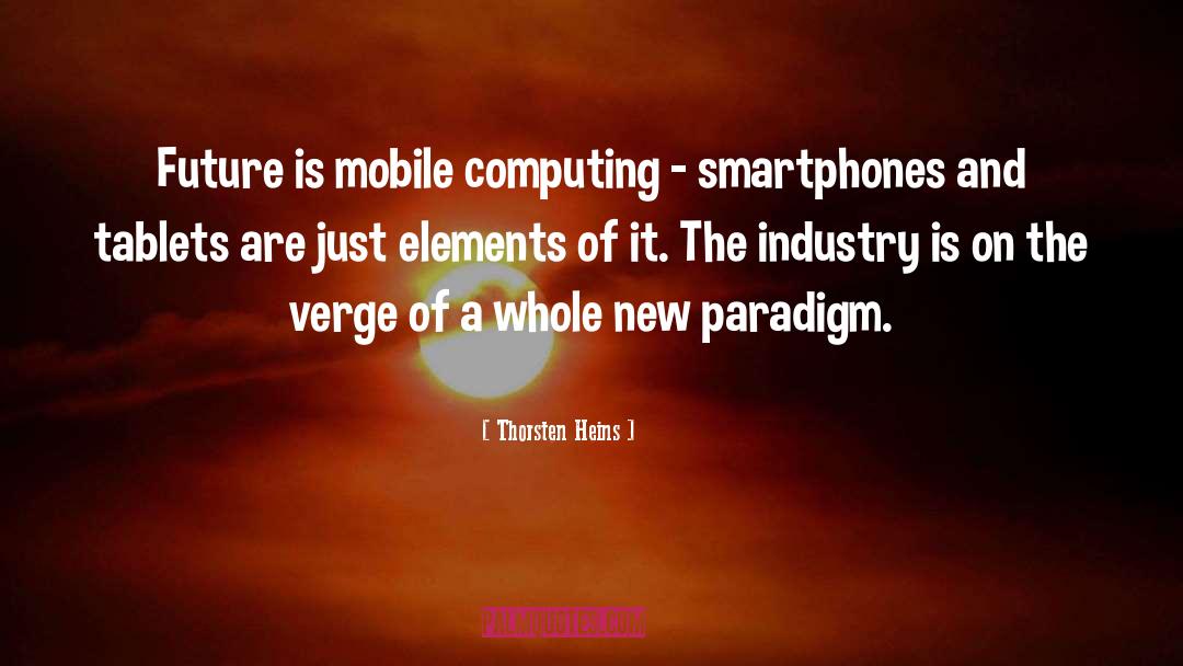 Thorsten Heins Quotes: Future is mobile computing -