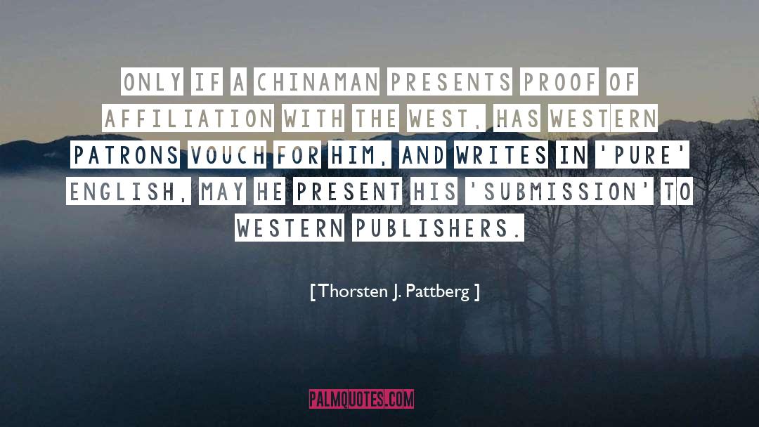 Thorsten J. Pattberg Quotes: Only if a Chinaman presents