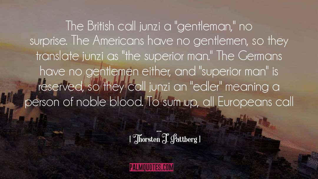 Thorsten J. Pattberg Quotes: The British call junzi a