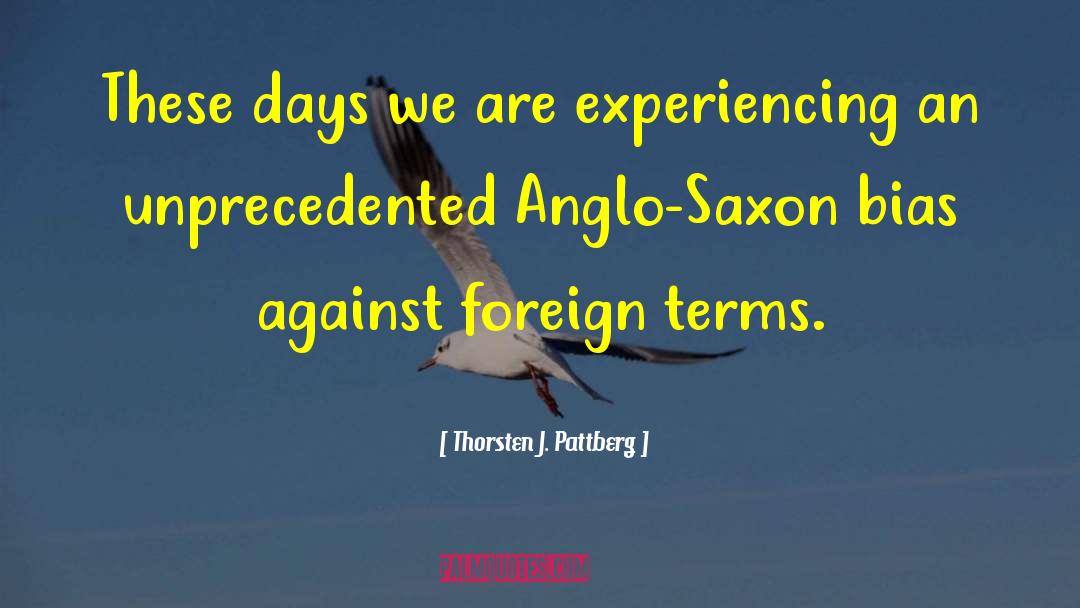 Thorsten J. Pattberg Quotes: These days we are experiencing