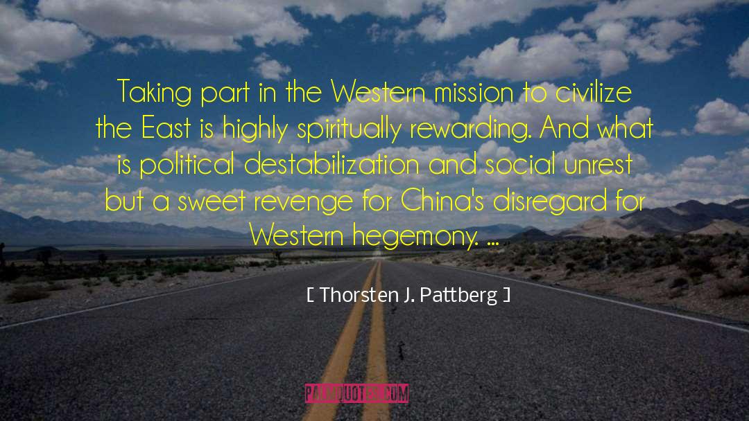 Thorsten J. Pattberg Quotes: Taking part in the Western