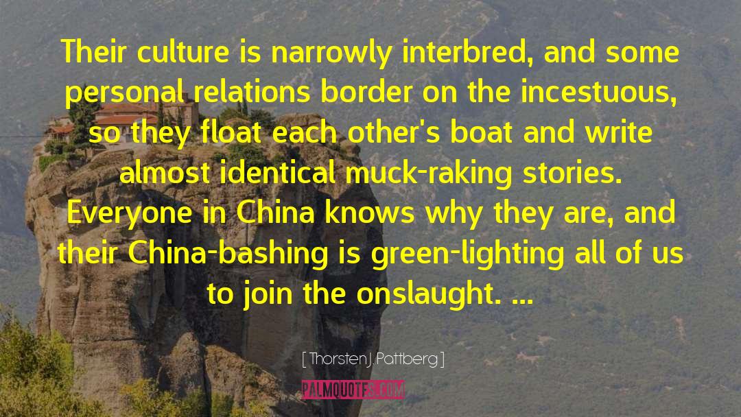 Thorsten J. Pattberg Quotes: Their culture is narrowly interbred,