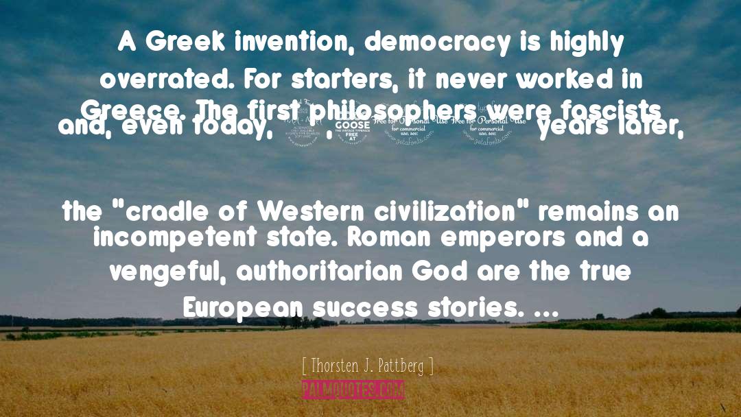 Thorsten J. Pattberg Quotes: A Greek invention, democracy is