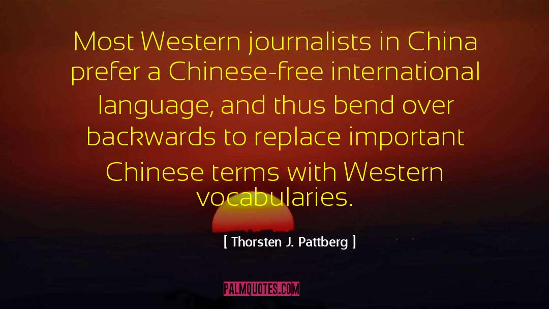 Thorsten J. Pattberg Quotes: Most Western journalists in China