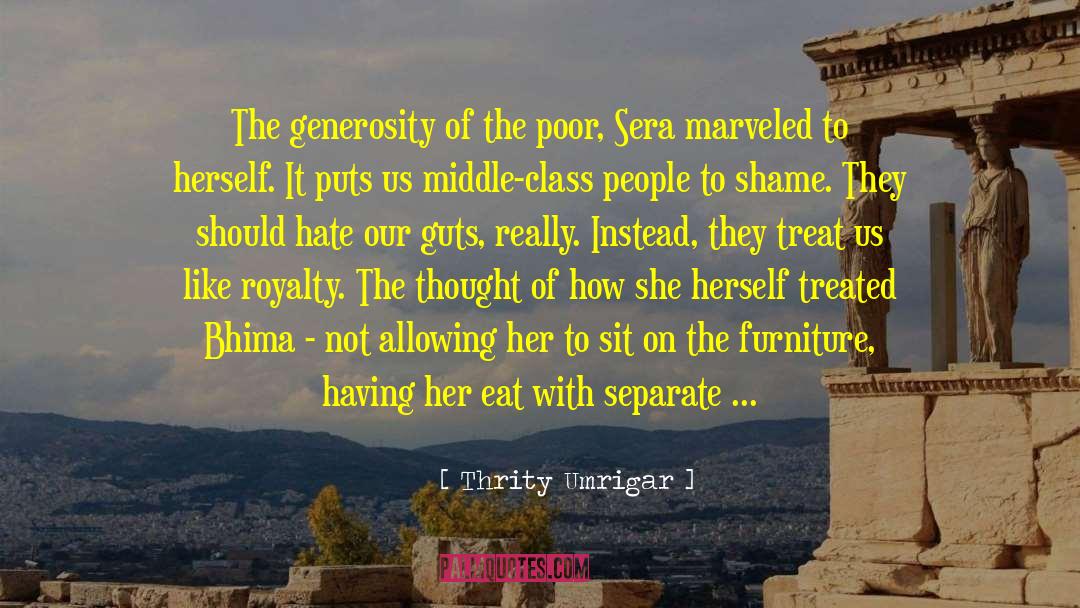 Thrity Umrigar Quotes: The generosity of the poor,