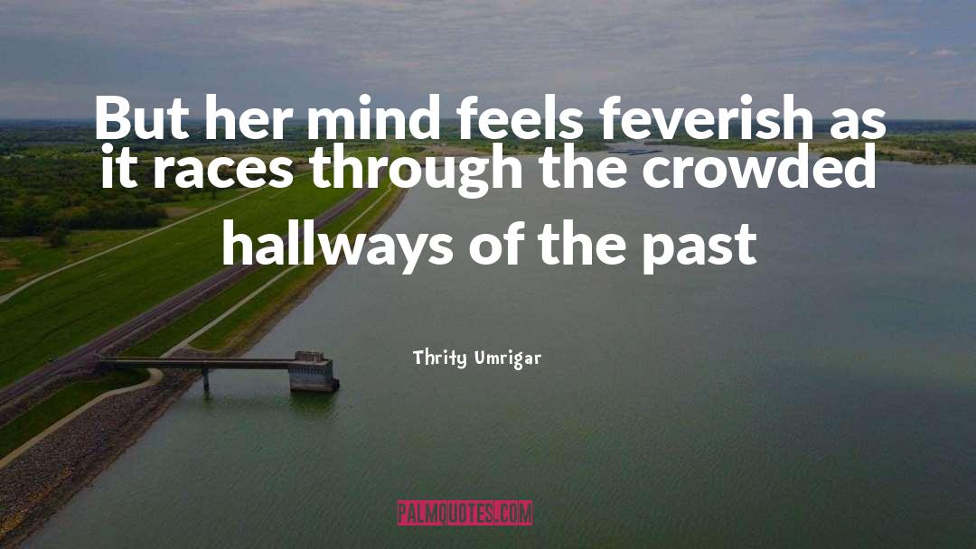 Thrity Umrigar Quotes: But her mind feels feverish