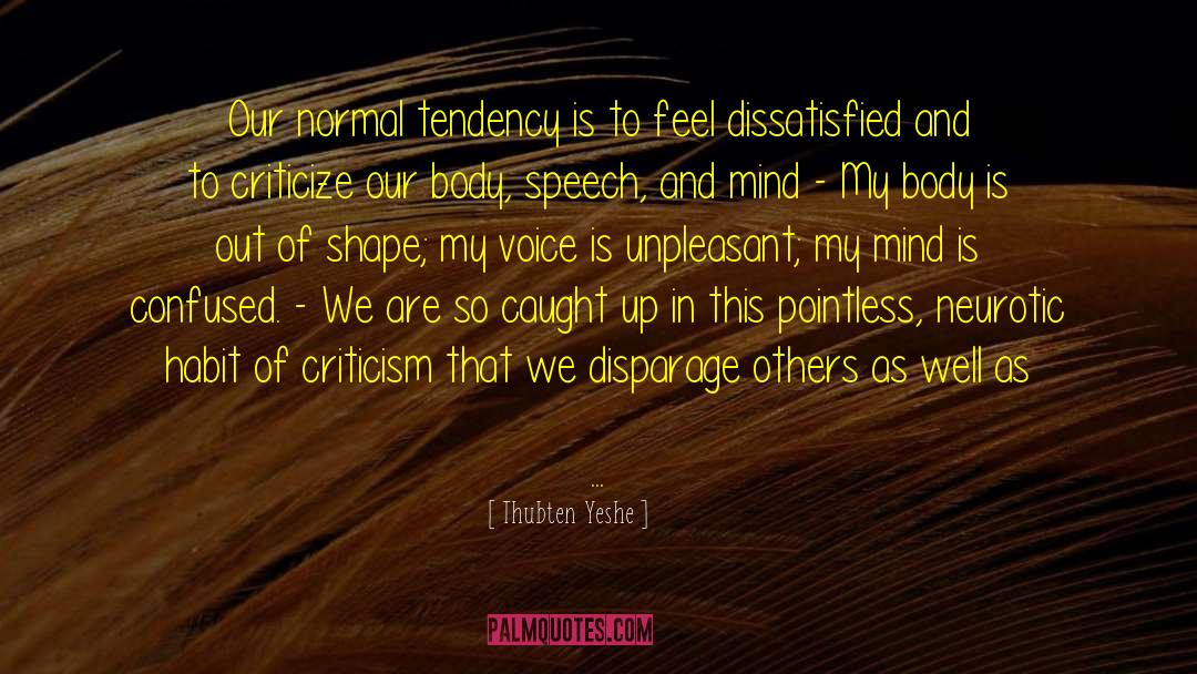 Thubten Yeshe Quotes: Our normal tendency is to