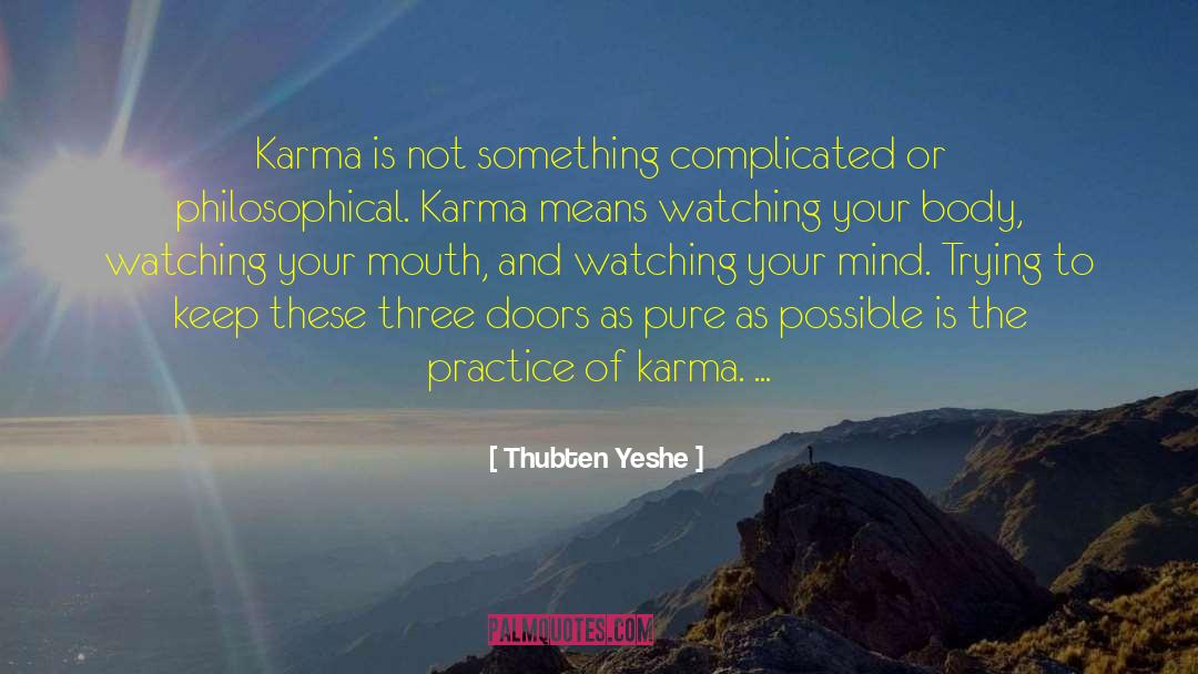 Thubten Yeshe Quotes: Karma is not something complicated