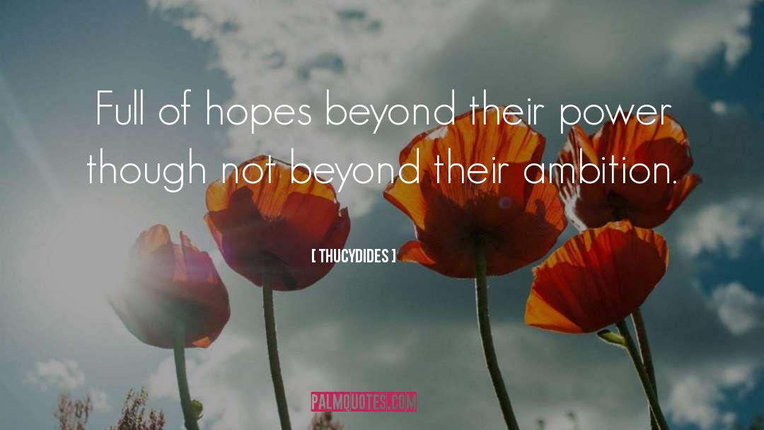 Thucydides Quotes: Full of hopes beyond their