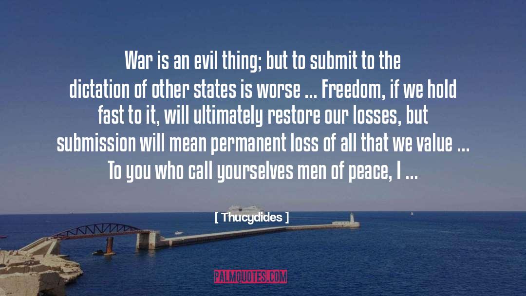 Thucydides Quotes: War is an evil thing;