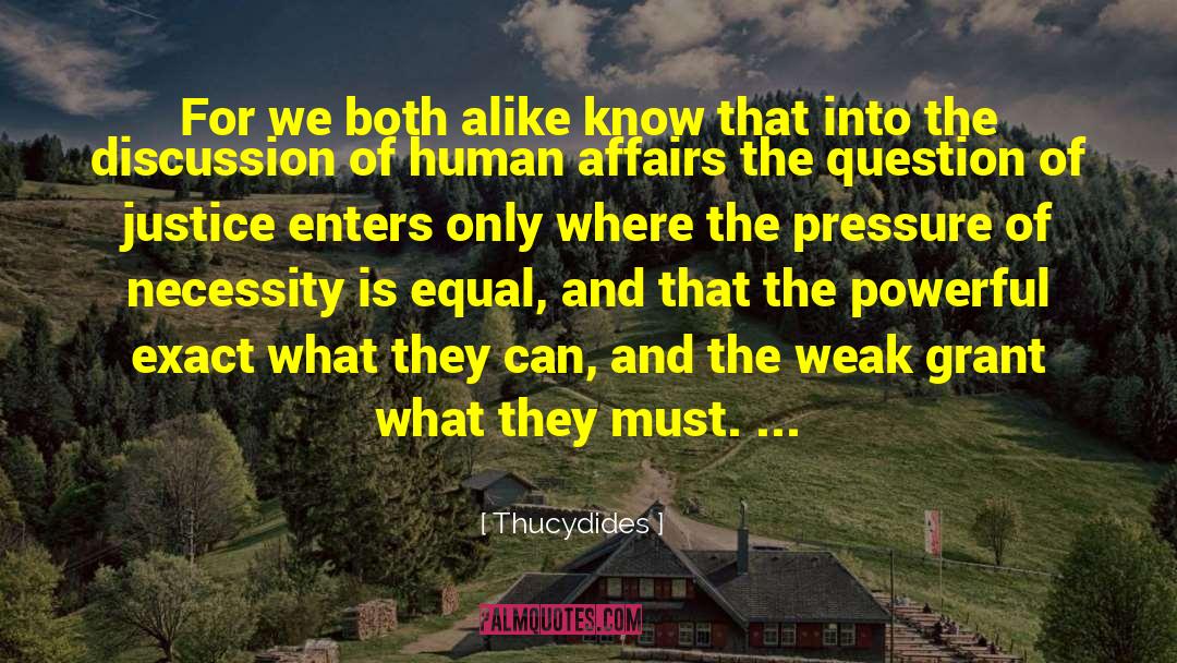 Thucydides Quotes: For we both alike know