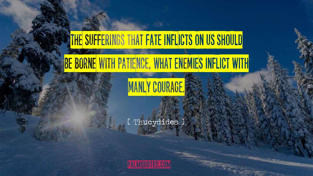 Thucydides Quotes: The sufferings that fate inflicts