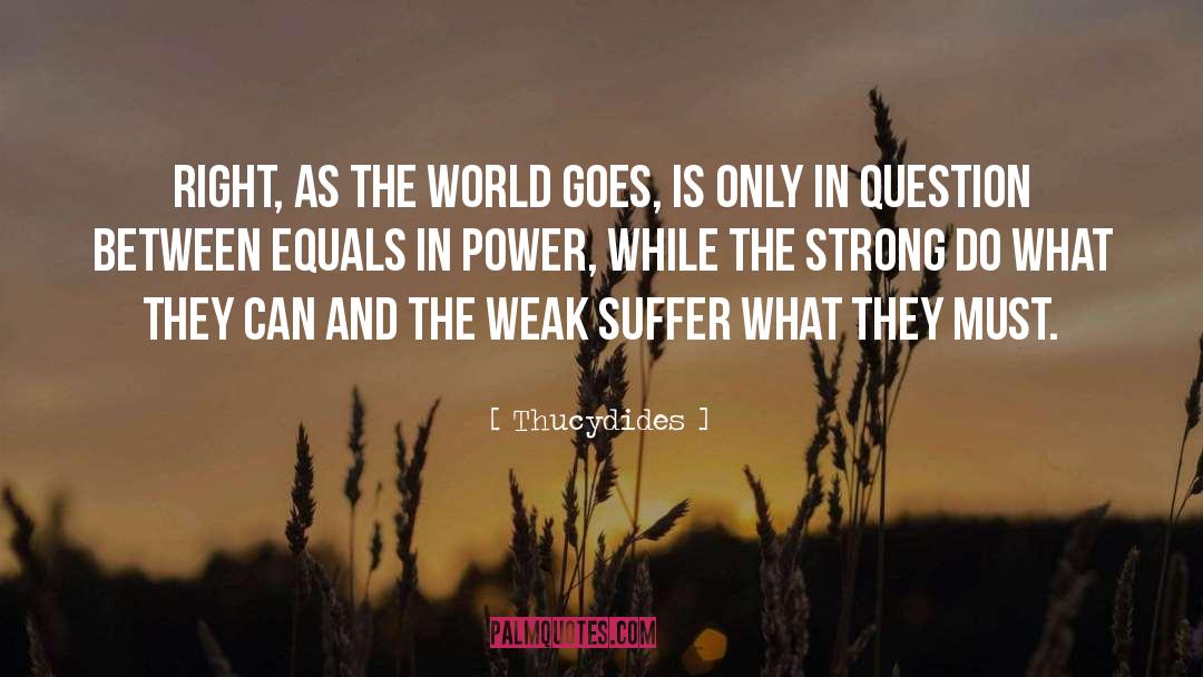Thucydides Quotes: Right, as the world goes,