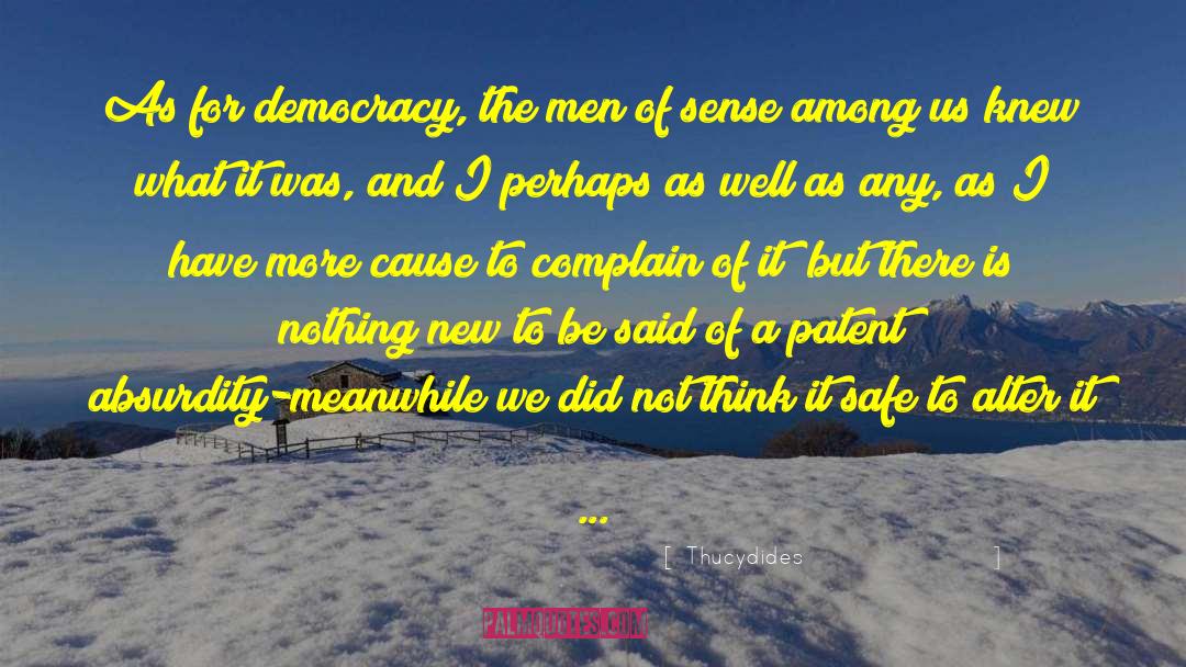 Thucydides Quotes: As for democracy, the men