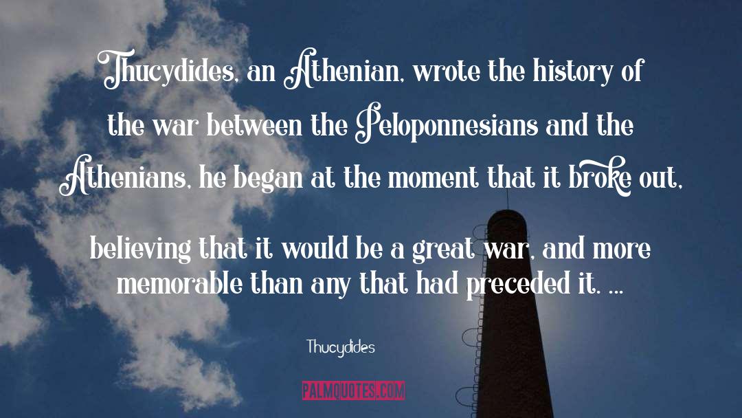 Thucydides Quotes: Thucydides, an Athenian, wrote the