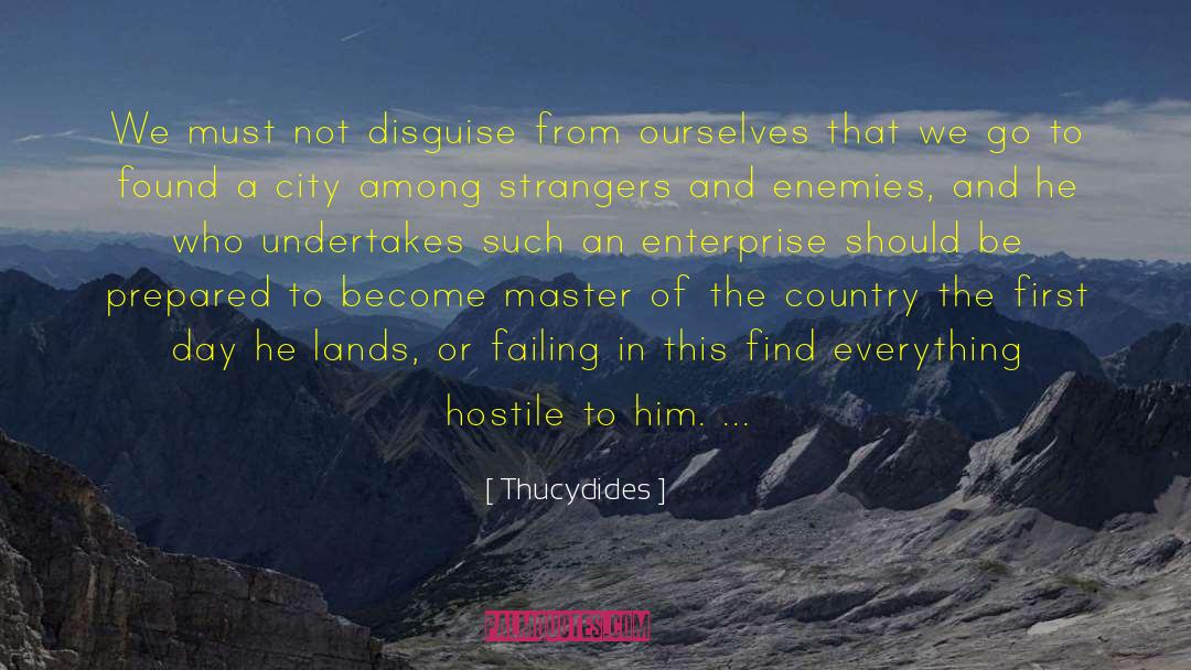 Thucydides Quotes: We must not disguise from