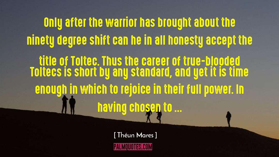 Théun Mares Quotes: Only after the warrior has