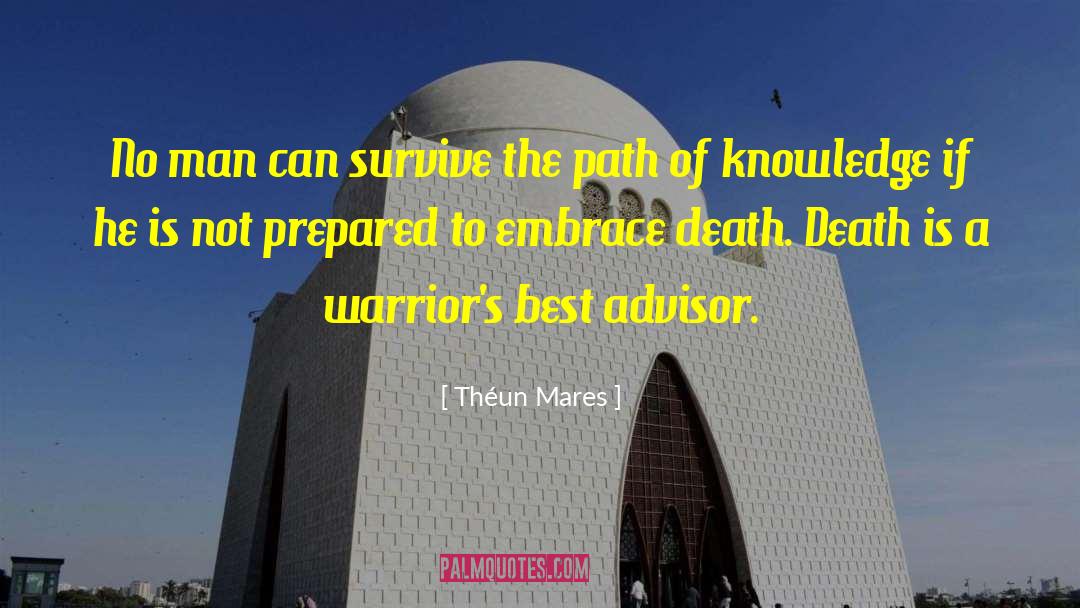 Théun Mares Quotes: No man can survive the