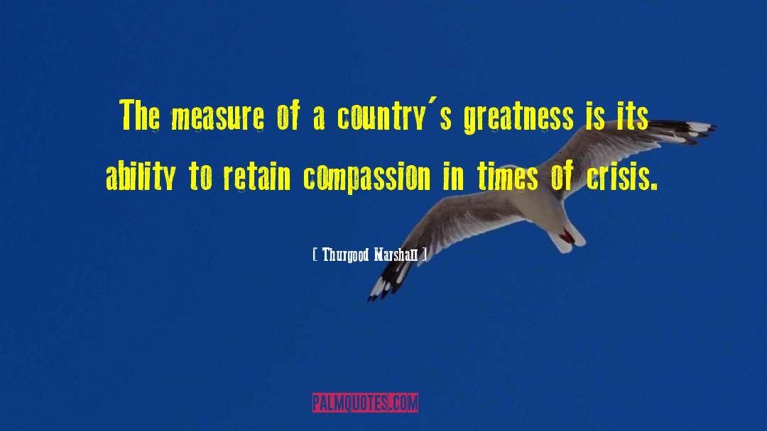Thurgood Marshall Quotes: The measure of a country's