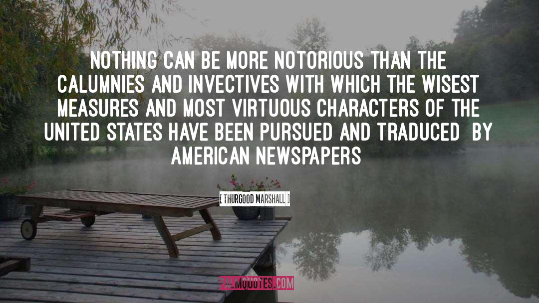 Thurgood Marshall Quotes: Nothing can be more notorious