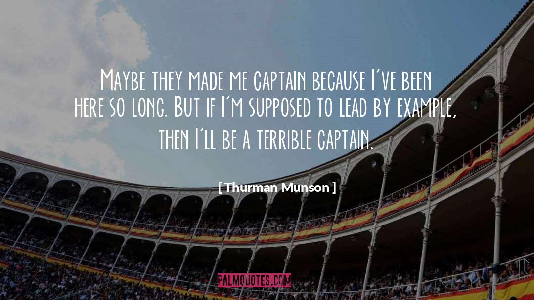 Thurman Munson Quotes: Maybe they made me captain