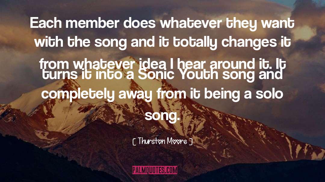 Thurston Moore Quotes: Each member does whatever they