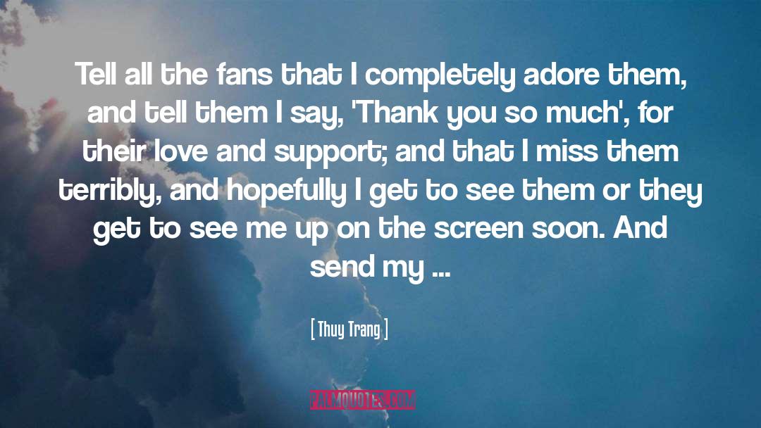 Thuy Trang Quotes: Tell all the fans that