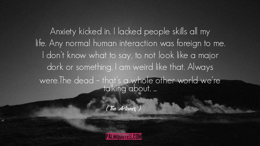 Tia Artemis Quotes: Anxiety kicked in. I lacked