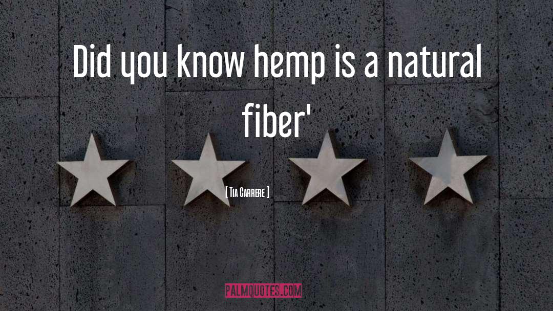 Tia Carrere Quotes: Did you know hemp is