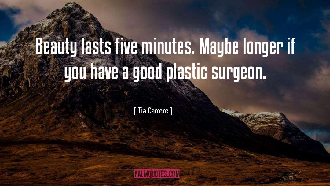 Tia Carrere Quotes: Beauty lasts five minutes. Maybe