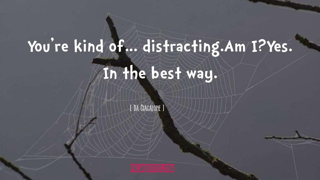 Tia Giacalone Quotes: You're kind of... distracting.<br /><br