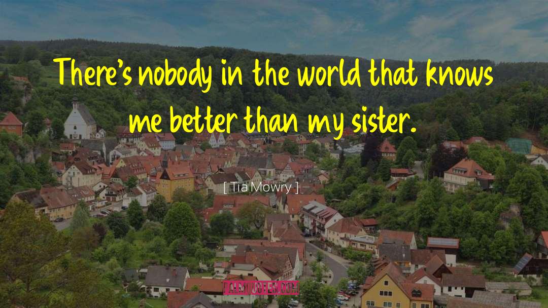 Tia Mowry Quotes: There's nobody in the world
