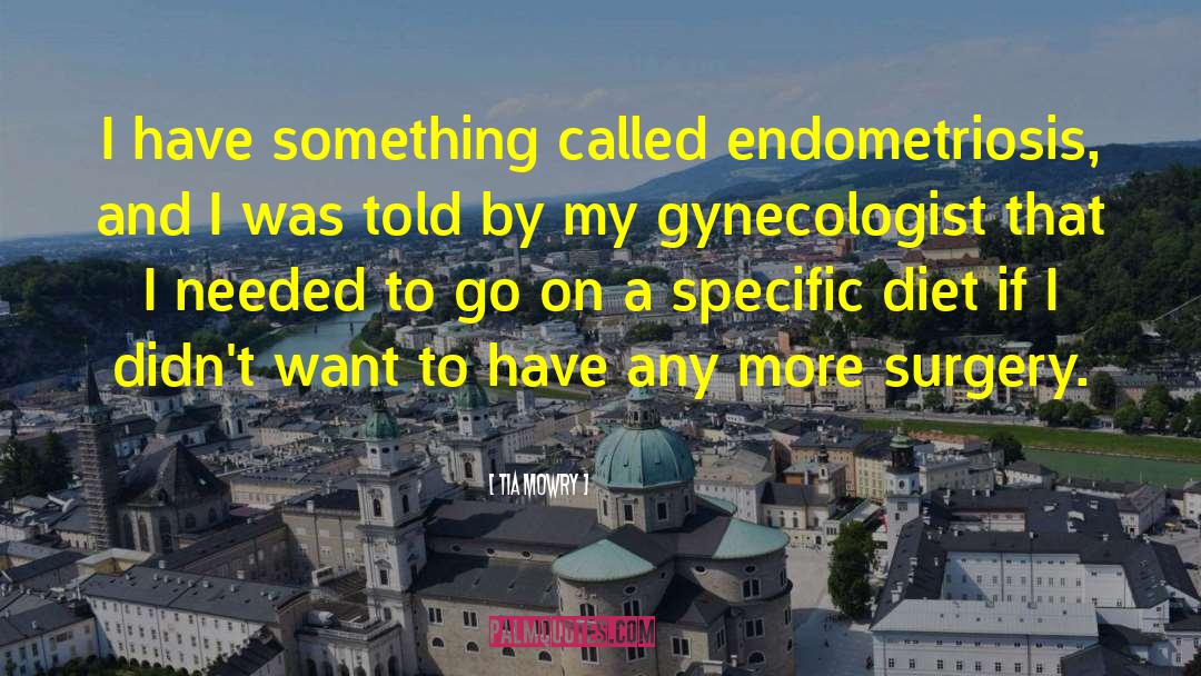 Tia Mowry Quotes: I have something called endometriosis,